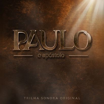 S�rie - Paulo: O Ap�stolo - ganha trilha sonora oficial j� dispon�vel nas plataformas digitais